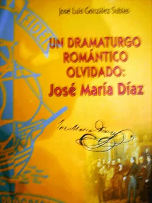 UN DRAMATURGO ROMÁNTICO OLVIDADO: JOSÉ Mª DÍAZ