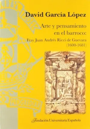 ARTE Y PENSAMIENTO EN EL BARROCO: FRAY JUAN ANDRÉS RICCI DE GUEVARA