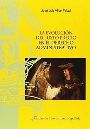 EVOLUCIÓN DEL JUSTO PRECIO EN EL DERECHO ADMINISTRATIVO