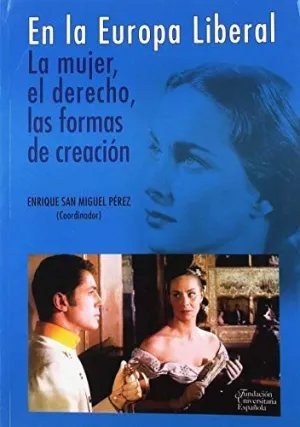 EN LA EUROPA LIBERAL. LA MUJER, EL DERECHO, LAS FORMAS DE CREACIÓN