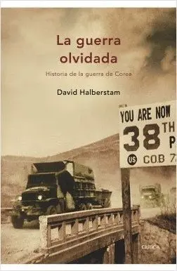 LA GUERRA OLVIDADA: HISTORIA DE LA GUERRA DE COREA