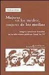 MUJERES EN LOS MEDIOS, MUJERES DE LOS MEDIOS. IMAGEN Y PRESENCIA FEMENINA EN LAS TELEVISIONES PÚBLIC MUJERES EN LOS MEDIOS, MUJERES DE LOS MEDIOS. IMAGEN Y PRESENCIA FEMENINA EN LAS TELEVISIONES PÚBLIC