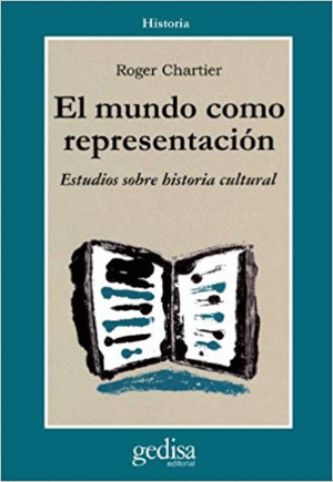 EL MUNDO COMO REPRESENTACIÓN: ESTUDIOS SOBRE HISTORIA CULTURAL