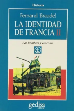 LA IDENTIDAD DE FRANCIA II: LOS HOMBRES Y LAS COSAS