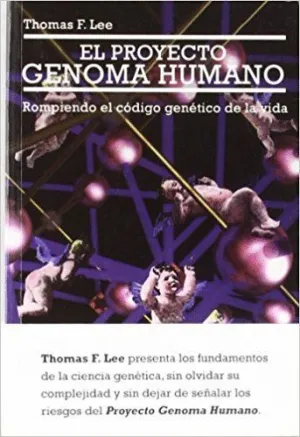 EL PROYECTO GENOMA HUMANO: ROMPIENDO EL CÓDIGO GENÉRICO DE LA VIDA