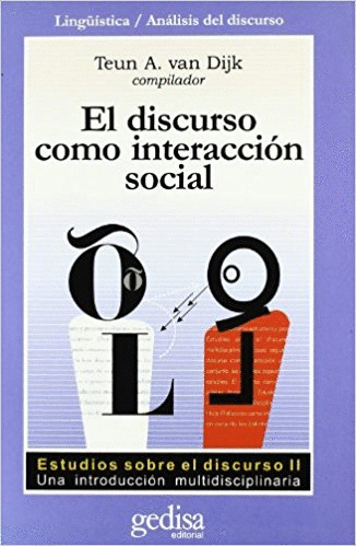 EL DISCURSO COMO INTERACCIÓN SOCIAL: ESTUDIOS SOBRE EL DISCURSO II. UNA INTRODUCCIÓN MULTIDISCIPLINA