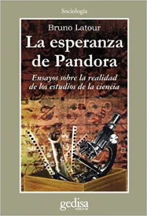 LA ESPERANZA DE PANDORA: ENSAYOS SOBRE LA REALIDAD DE LOS ESTUDIOS DE LA CIENCIA