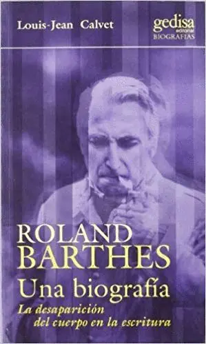 ROLAND BARTHES: UNA BIOGRAFIA. <BR>