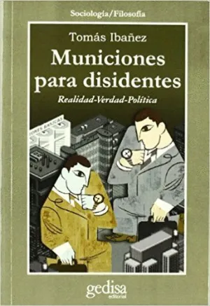 MUNICIONES PARA DISIDENTES: REALIDAD-VERDAD-POLÍTICA