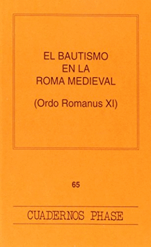 EL BAUTISMO EN LA ROMA MEDIEVAL (ORDO ROMANUS XI)