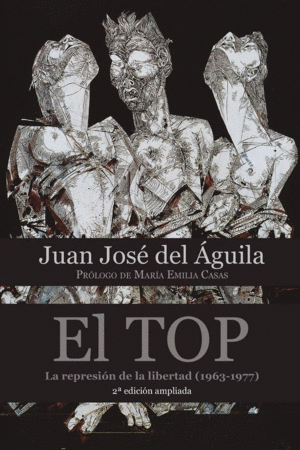 EL TOP. LA REPRESION DE LA LIBERTAD (1963-1977)
