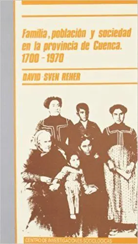 Familia, Población y Sociedad en la Provincia de Cuenca. 1700-1970