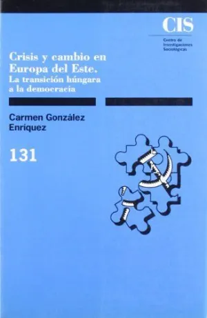 CRISIS Y CAMBIO EN EUROPA DEL ESTE: LA TRANSICIÓN HÚNGARA A LA DEMOCRACIA