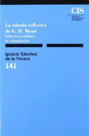LA MIRADA REFLEXIVA DE G.H. MEAD: SOBRE LA SOCIALIDAD Y LA COMUNICACIÓN