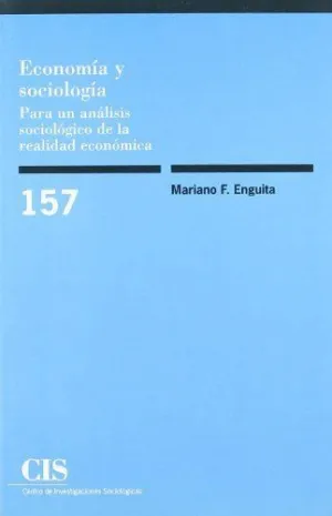 ECONOMÍA Y SOCIOLOGÍA: PARA UN ANÁLISIS SOCIOLÓGICO DE LA REALIDAD ECONÓMICA