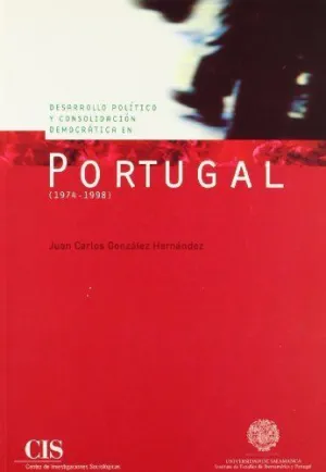 DESARROLLO POLÍTICO Y CONSOLIDACIÓN DEMOCRÁTICA EN PORTUGAL (1974-1998)