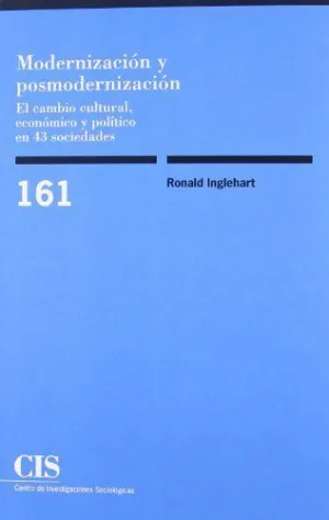 MODERNIZACIÓN Y POSMODERNIZACIÓN: EL CAMBIO CULTURAL, ECONÓMICO Y POLÍTICO EN 43 SOCIEDADES