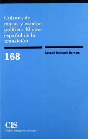 CULTURA DE MASAS Y CAMBIO POLÍTICO: EL CINE ESPAÑOL DE LA TRANSICIÓN