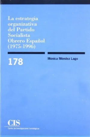 LA ESTRATEGIA ORGANIZATIVA DEL PARTIDO SOCIALISTA OBRERO ESPAÑOL (1975-1996)