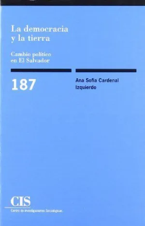 LA DEMOCRACIA Y LA TIERRA: CAMBIO POLÍTICO EN EL SALVADOR