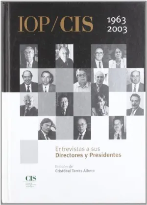 IOP/CIS, 1963-2003: ENTREVISTAS A SUS DIRECTORES Y PRESIDENTES