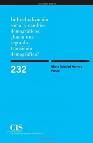 INDIVIDUALIZACIÓN SOCIAL Y CAMBIOS DEMOGRÁFICOS: ¿HACIA UNA SEGUNDA TRANSICIÓN DEMOGRÁFICA?