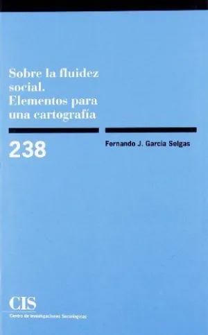 SOBRE LA FLUIDEZ SOCIAL. ELEMENTOS PARA UNA CARTOGRAFÍA