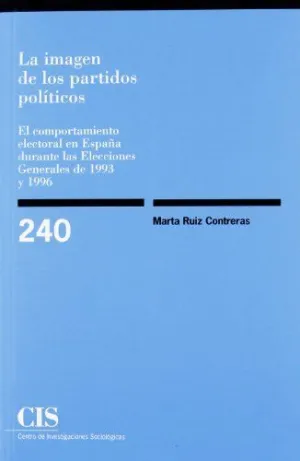 LA IMAGEN DE LOS PARTIDOS POLÍTICOS: EL COMPORTAMIENTO ELECTORAL EN ESPAÑA DURANTE LAS ELECCIONES GE