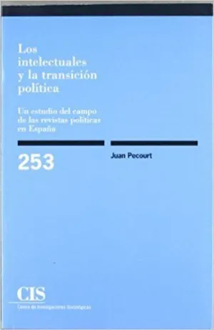 LOS INTELECTUALES Y LA TRANSICIÓN POLÍTICA: UN ESTUDIO DEL CAMPO DE LAS REVISTAS POLÍTICAS EN ESPAÑA