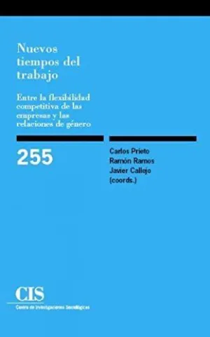 NUEVOS TIEMPOS DEL TRABAJO: ENTRE LA FLEXIBILIDAD COMPETITIVA DE LAS EMPRESAS Y LAS RELACIONES DE GÉ