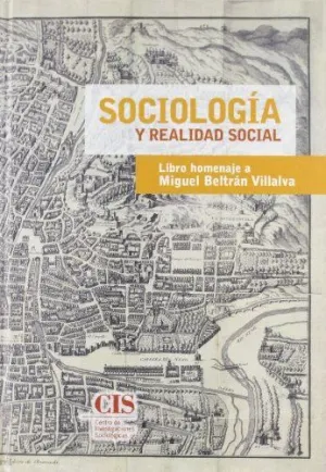 SOCIOLOGÍA Y REALIDAD SOCIAL: <BR>