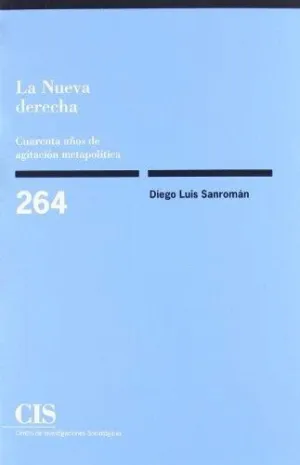 LA NUEVA DERECHA: CUARENTA AÑOS DE AGITACIÓN METAPOLÍTICA