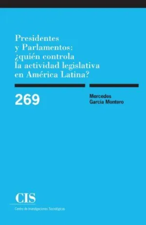PRESIDENTES Y PARLAMENTOS: ¿QUIÉN CONTROLA LA ACTIVIDAD LEGISLATIVA EN AMÉRICA LATINA?