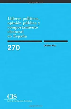 LÍDERES POLÍTICOS, OPINIÓN PÚBLICA Y COMPORTAMIENTO ELECTORAL EN ESPAÑA