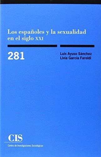 LOS ESPAÑOLES Y LA SEXUALIDAD EN EL SIGLO XXI