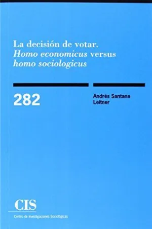 LA DECISIÓN DE VOTAR. ´HOMO ECONOMICUS´ VERSUS ´HOMO SOCIOLOGICUS´