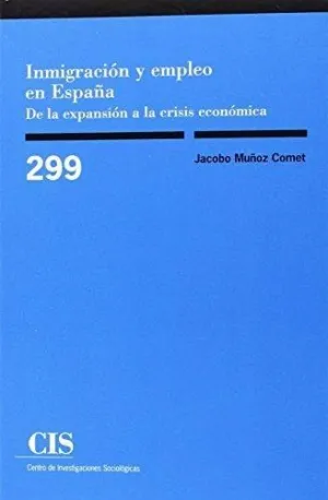 INMIGRACIÓN Y EMPLEO ES ESPAÑA: DE LA EXPANSIÓN A LA CRISIS ECONÓMICA