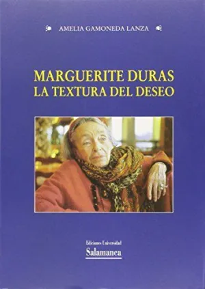 MARGUERITE DURAS LA TEXTURA DEL DESEO