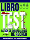 LIBRO TEST. PATRON EMBARCACIONES DE RECREO: PARA EVALUAR SUS CONOCIMIENTOS
