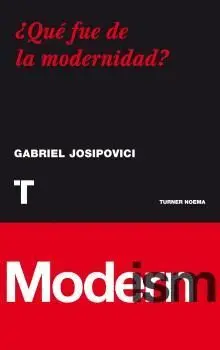 ¿QUÉ FUE DE LA MODERNIDAD?
