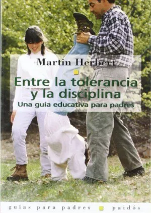 ENTRE LA TOLERANCIA Y LA DISCIPLINA: UNA GUÍA EDUCATIVA PARA PADRES