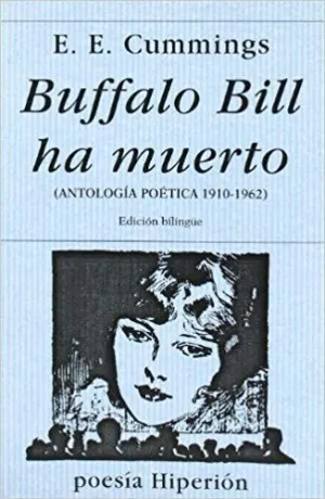 BUFFALO BILL HA MUERTO (ANTOLOGÍA POÉTICA 1910-1962) (ED. BILINGÜE)