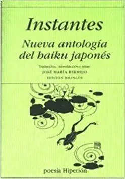 INSTANTES: NUEVA ANTOLOGIA DEL HAIKU JAPONÉS (ED. BILINGÜE)