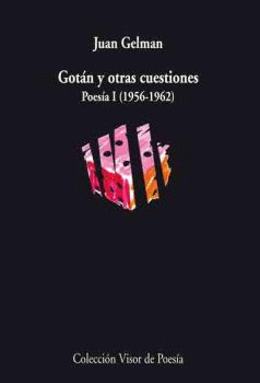 GOTAN Y OTRAS CUESTIONES: POESIA I (1956-1962)