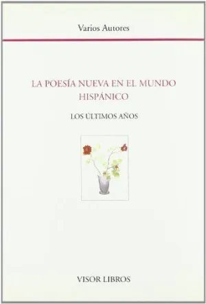 LA POESIA NUEVA EN EL MUNDO HISPANICO: LOS ULTIMOS AÑOS.