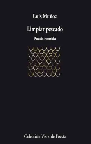LIMPIAR PESCADO: POESÍA REUNIDA