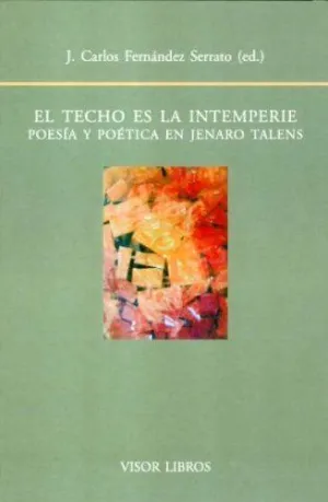 EL TECHO ES LA IMTEMPERIE: POESIA Y POETICA EN JENARO TALENS