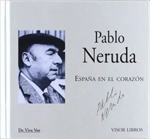 PABLO NERUDA (+CD): ESPAÑA EN EL CORAZON