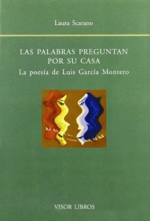 LAS PALABRAS PREGUNTAN POR SU CASA: LA POESIA DE LUIS GARCIA MONTERO.