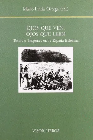 OJOS QUE VEN, OJOS QUE LEEN: TEXTOS E IMÁGENES EN LA ESPAÑA ISABELINA.